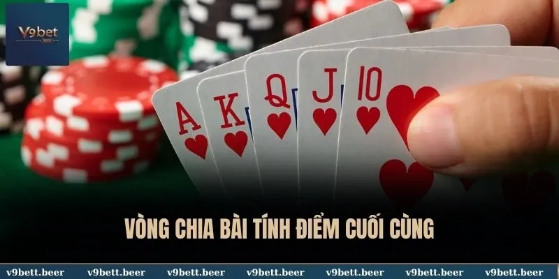 Poker Online V9bet - Siêu Phẩm Sòng Bạc Ăn Khách Nhất Thị Trường 4 Vòng chia bài tính điểm cuối cùng
